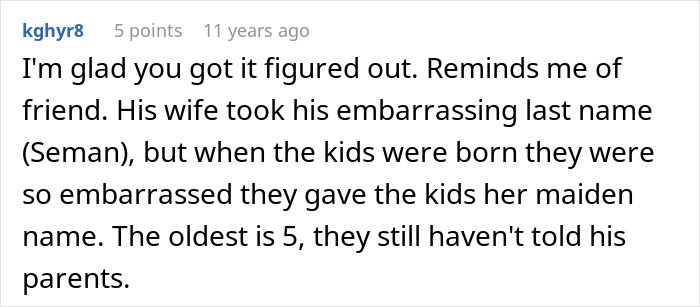 A comment describing an awkward and embarrassing last name (Seman) and parents not telling their kids. A comment describing an awkward and embarrassing last name (Seman) and parents not telling their kids.