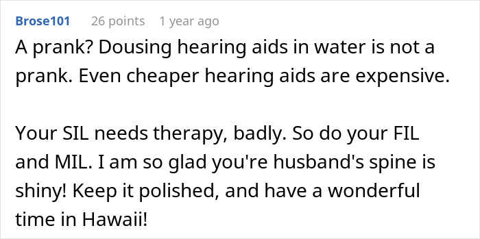 A comment about SIL bullying a brides deaf cousin, calling the act of destroying hearing aids a prank and suggesting therapy. A comment about SIL bullying a brides deaf cousin, calling the act of destroying hearing aids a prank and suggesting therapy.