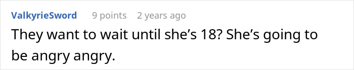 A comment predicting the child will be angry if they wait 18 years to reveal the truth about having a baby. A comment predicting the child will be angry if they wait 18 years to reveal the truth about having a baby.