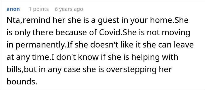 Screenshot of a comment: 'Nta, remind her she is a guest in your home. She is only there because of Covid. She is not moving in permanently. If she doesn't like it she can leave at any time. I don't know if she is helping with bills, but in any case she is overstepping her bounds.'