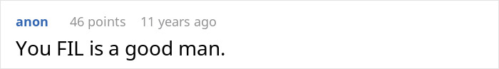 A hilariously awkward comment, You FIL is a good man, received 46 points 11 years ago. A hilariously awkward comment, You FIL is a good man, received 46 points 11 years ago.