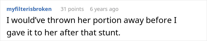 A comment stating the user would have thrown away the meat portion before giving it to a mom who raided the kitchen overnight. Hunter's mom wants share. A comment stating the user would have thrown away the meat portion before giving it to a mom who raided the kitchen overnight. Hunter's mom wants share.