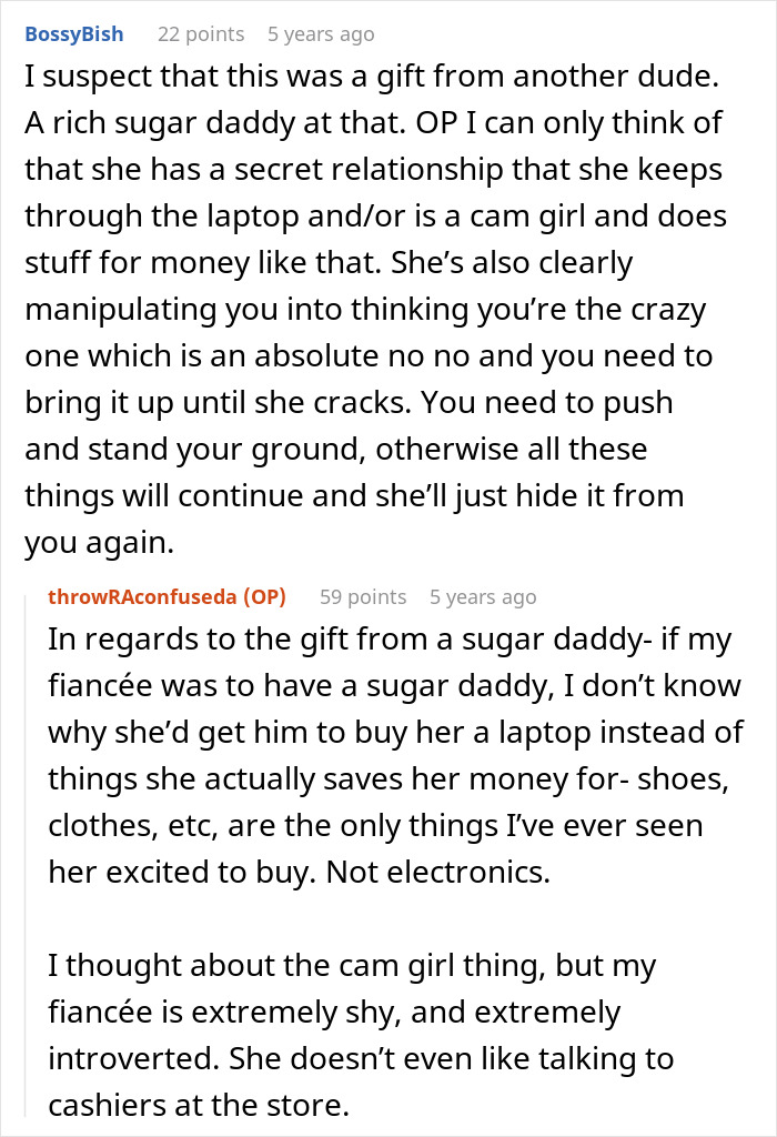 A Reddit screenshot showing theories about a man's fiancée's fancy laptop in her closet, suggesting a sugar daddy or cam girl. A Reddit screenshot showing theories about a man's fiancée's fancy laptop in her closet, suggesting a sugar daddy or cam girl.