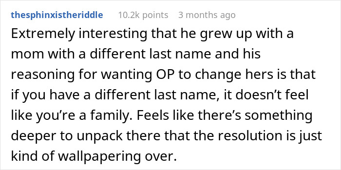 A hilariously awkward comment about a man wanting his wife to change her last name, despite his mother having a different last name. A hilariously awkward comment about a man wanting his wife to change her last name, despite his mother having a different last name.