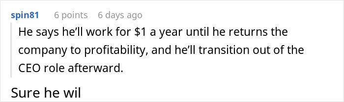 A comment about a CEO offering to work for $1 a year to return the company to profitability after losing his job.