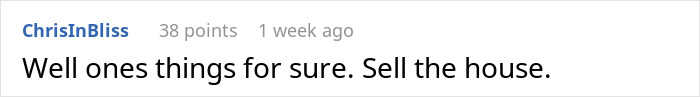 A Reddit comment from ChrisInBliss suggesting to sell the house after the husband and wife miscommunication.