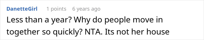 Screenshot of a comment: 'Less than a year? Why do people move in together so quickly? NTA. Its not her house'