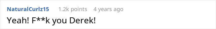 A comment saying F**k you Derek!, referencing the bully in the Batman toy story. A comment saying F**k you Derek!, referencing the bully in the Batman toy story.