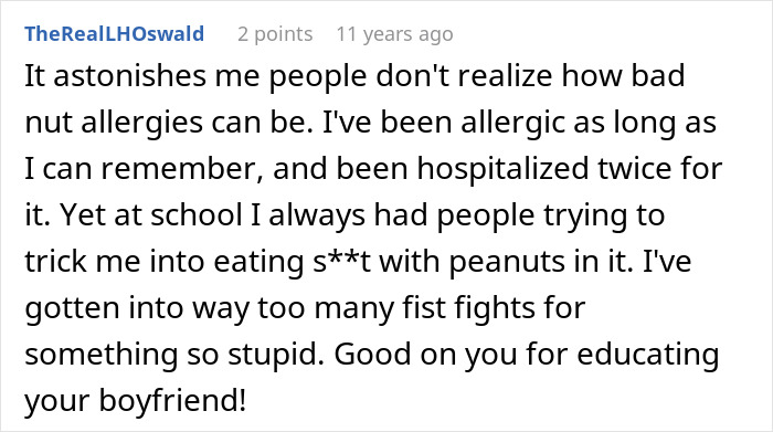 A screenshot showing a comment from a user sharing their personal experience with severe nut allergies, emphasizing a boyfriend's need to remember his partner's allergy. A screenshot showing a comment from a user sharing their personal experience with severe nut allergies, emphasizing a boyfriend's need to remember his partner's allergy.