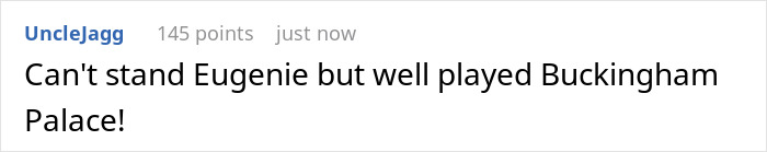 A comment on an online forum stating, Can't stand Eugenie but well played Buckingham Palace! about Meghan Markle. A comment on an online forum stating, Can't stand Eugenie but well played Buckingham Palace! about Meghan Markle.