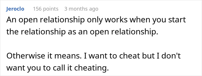 A screenshot of a comment stating an open relationship only works when started as one, related to a man suggesting an open relationship. A screenshot of a comment stating an open relationship only works when started as one, related to a man suggesting an open relationship.