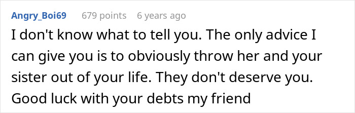 A comment advising a guy in debt to remove his cheater wife and sister from his life. A comment advising a guy in debt to remove his cheater wife and sister from his life.