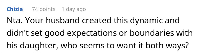 A comment on Mom refusing to fund stepchildren: 'Your husband created this dynamic and didn't set good expectations or boundaries.' A comment on Mom refusing to fund stepchildren: 'Your husband created this dynamic and didn't set good expectations or boundaries.'