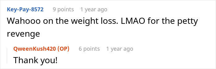 A comment congratulating the user on weight loss and the petty revenge against the cheating husband. A comment congratulating the user on weight loss and the petty revenge against the cheating husband.