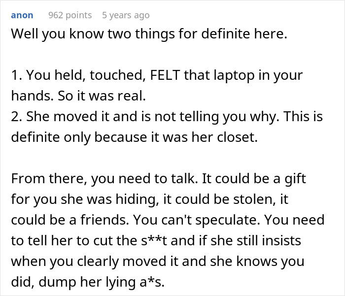 A Reddit comment advising to talk to fiancée about the fancy laptop in her closet to avoid crazy theories. A Reddit comment advising to talk to fiancée about the fancy laptop in her closet to avoid crazy theories.