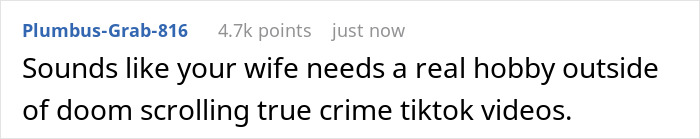 A screenshot showing a Reddit comment that reads, Sounds like your wife needs a real hobby outside of doom scrolling true crime tiktok videos, referencing wife obsessed with criminal trial.