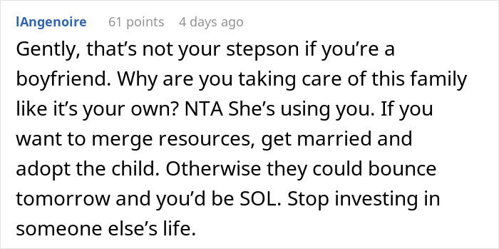 Reddit comment discussing the guy paying for bills and GF wanting to split son’s sports fees, calling it not his stepson. Reddit comment discussing the guy paying for bills and GF wanting to split son’s sports fees, calling it not his stepson.
