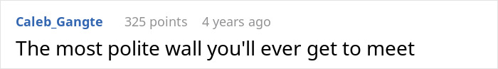 A comment about Game of Thrones The Mountain, describing him as the most polite wall you'll ever meet. A comment about Game of Thrones The Mountain, describing him as the most polite wall you'll ever meet.