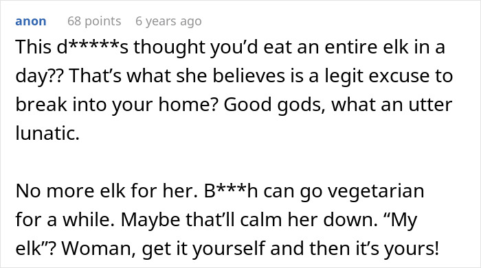 A comment reacting to a hunter's mom raiding his kitchen overnight for meat. This highlights the mom's immediate desire for share. A comment reacting to a hunter's mom raiding his kitchen overnight for meat. This highlights the mom's immediate desire for share.
