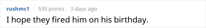 A social media comment hoping the CEO who fired 900 workers was also fired on his birthday.