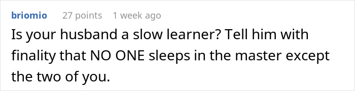 A comment on abysmal decision making, firmly stating no one sleeps in the master bed except the couple.