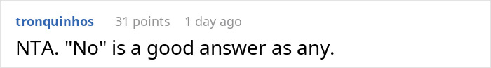 A screenshot of a concise Reddit comment stating, NTA. No is a good answer as any, regarding housing a 25YO niece. A screenshot of a concise Reddit comment stating, NTA. No is a good answer as any, regarding housing a 25YO niece.