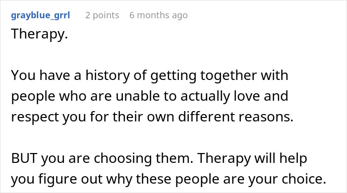 A screenshot of a comment offering advice, suggesting 'Therapy' for relationship patterns and choosing partners who don't offer love and respect. A screenshot of a comment offering advice, suggesting 'Therapy' for relationship patterns and choosing partners who don't offer love and respect.