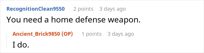 A comment suggesting a home defense weapon against the squatter turning empty property into a filthy nightmare. A comment suggesting a home defense weapon against the squatter turning empty property into a filthy nightmare.