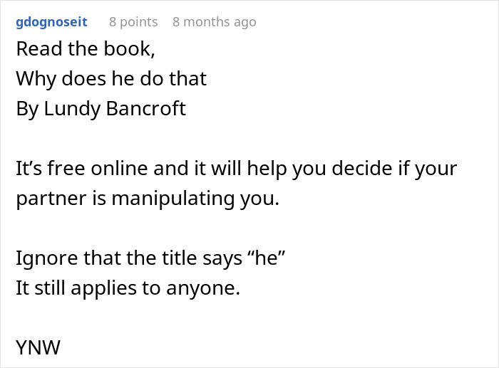 A Reddit comment recommending the book Why Does He Do That by Lundy Bancroft, about manipulative relationships. A Reddit comment recommending the book Why Does He Do That by Lundy Bancroft, about manipulative relationships.