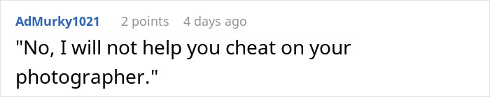 A comment showing the photographer's response to the entitled woman's request to cheat.
