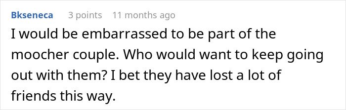 A comment about a moocher couple losing friends by making others pay their bills. A comment about a moocher couple losing friends by making others pay their bills.
