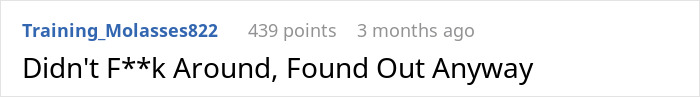 A comment about a man who suggested an open relationship, saying Didn't F**k Around, Found Out Anyway. A comment about a man who suggested an open relationship, saying Didn't F**k Around, Found Out Anyway.