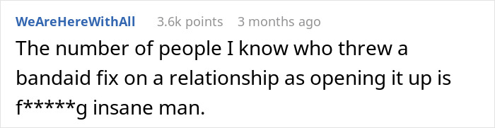 A comment describes opening a relationship as an insane band-aid fix. A comment describes opening a relationship as an insane band-aid fix.