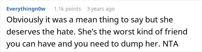 A comment stating the woman deserves hate and is the worst kind of friend for asking out a bestie's ex. A comment stating the woman deserves hate and is the worst kind of friend for asking out a bestie's ex.