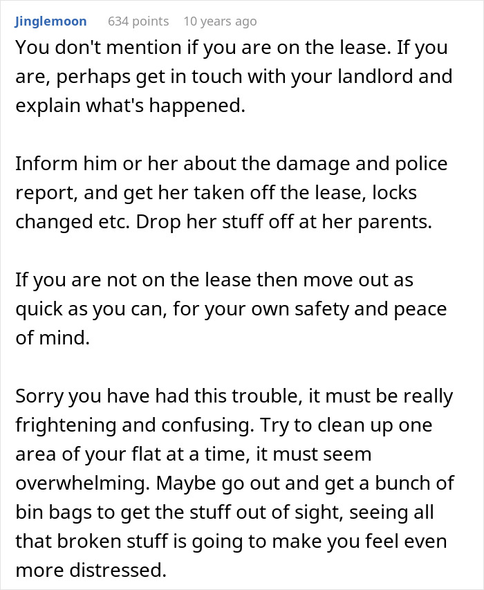 Advice for a woman whose home was destroyed by her roommate while she was away. Advice for a woman whose home was destroyed by her roommate while she was away.