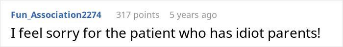 A screenshot of a Reddit comment expressing pity for a patient with 'idiot parents'. A screenshot of a Reddit comment expressing pity for a patient with 'idiot parents'.