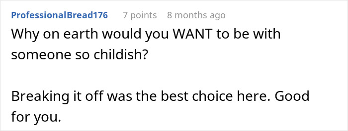 A comment stating that breaking off a childish 7-year relationship was the best choice. A comment stating that breaking off a childish 7-year relationship was the best choice.