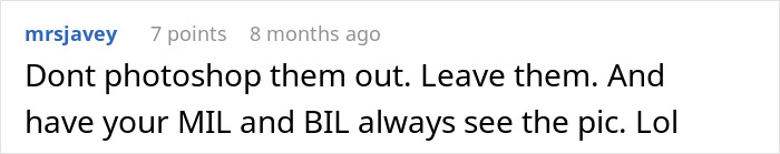 A comment on a wedding dispute about in-laws, advising against photoshopping people out of wedding pictures. A comment on a wedding dispute about in-laws, advising against photoshopping people out of wedding pictures.