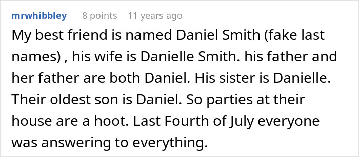A comment detailing an awkward situation where an entire family shares the same first name, Daniel or Danielle. A comment detailing an awkward situation where an entire family shares the same first name, Daniel or Danielle.