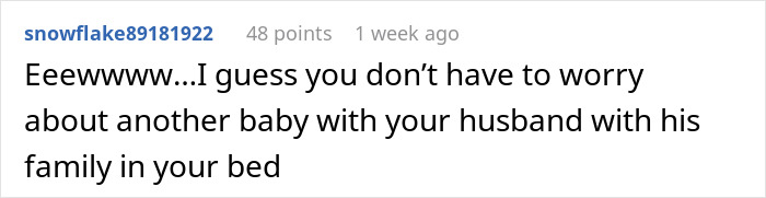 A comment on abysmal decision making, stating no worry about another baby with family in the marital bed.