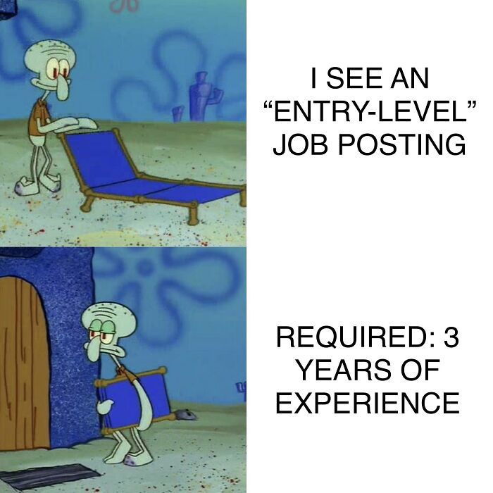 A Squidward meme showing the relatable corporate absurdity of an entry-level job posting requiring 3 years of experience.