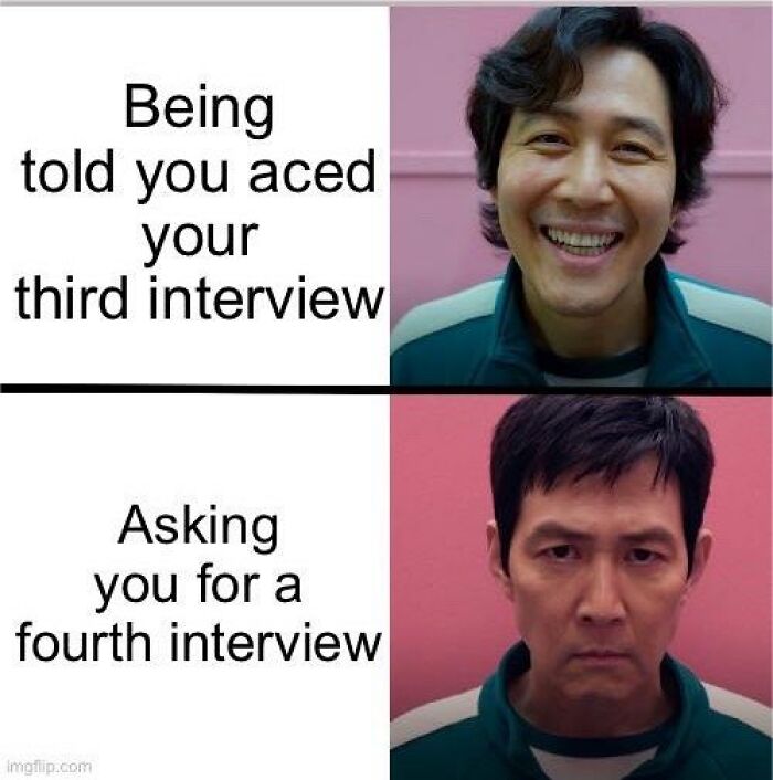 A meme contrasting happiness after acing a third interview with disappointment from a fourth, showcasing corporate absurdity.