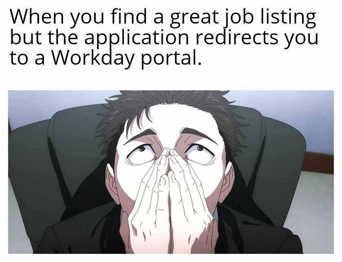 An anime character meme showing frustration about a great job listing redirecting to a Workday portal, highlighting corporate absurdity.