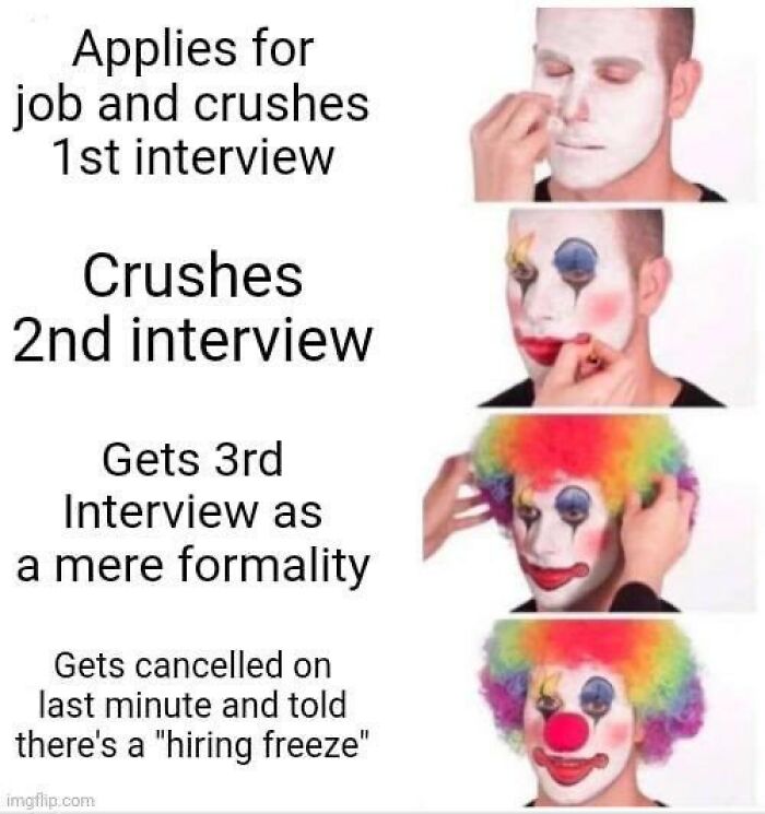 A meme depicting a person transforming into a clown with each job interview, only to face a hiring freeze, illustrating corporate absurdity.