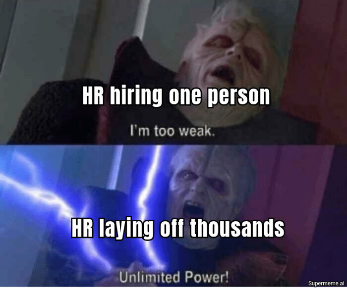 Meme depicting HR hiring one person and laying off thousands, illustrating corporate absurdity.