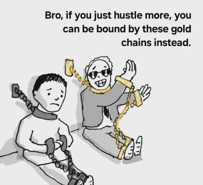 Corporate absurdity: A person in gold chains tells another in iron chains to hustle more for gold, highlighting work reality.