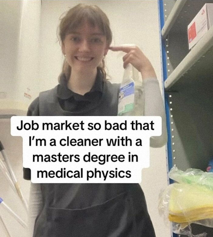 Corporate absurdity post: woman with a masters degree in medical physics works as a cleaner.