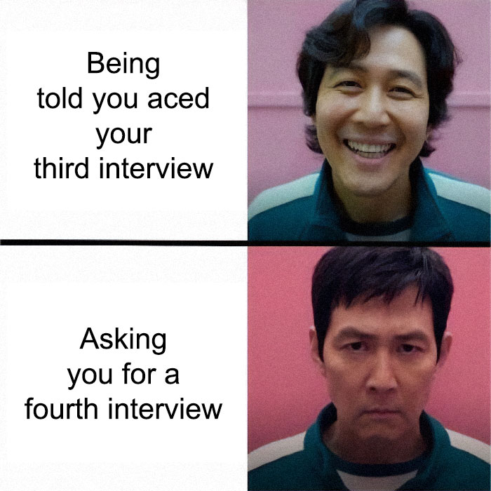 A meme contrasting happiness after acing a third interview with disappointment from a fourth, showcasing corporate absurdity.
