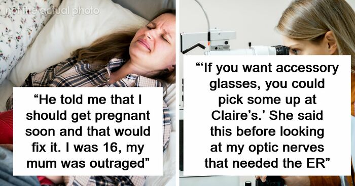 “Can’t You Just Live With It?”: 72 Times Doctors Said The Most Unhinged Things