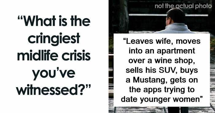 51 Of The Most Spectacularly Cringe Midlife Crises People Have Witnessed